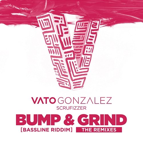 Bump & Grind (Bassline Riddim) Vato Gonzalez, Scrufizzer