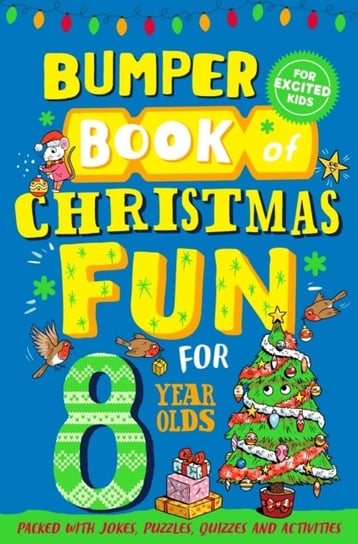 Bumper Book of Christmas Fun for 8 Year Olds Opracowanie zbiorowe