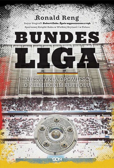 Bundesliga. Niezwykła opowieść o niemieckim futbolu Reng Ronald