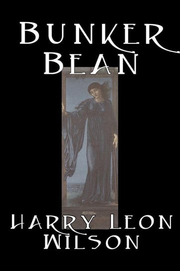 Bunker Bean by Harry Leon Wilson, Science Fiction, Action & Adventure, Fantasy, Humorous Wilson Harry Leon