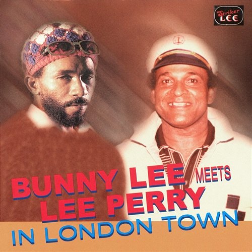 Bunny Lee Meets Lee Perry in London Town Various Artists