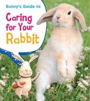 Bunny's Guide to Caring for Your Rabbit Ganeri Anita