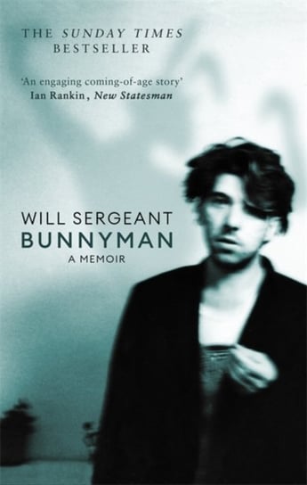 Bunnyman: A Memoir: The Sunday Times bestseller Will Sergeant