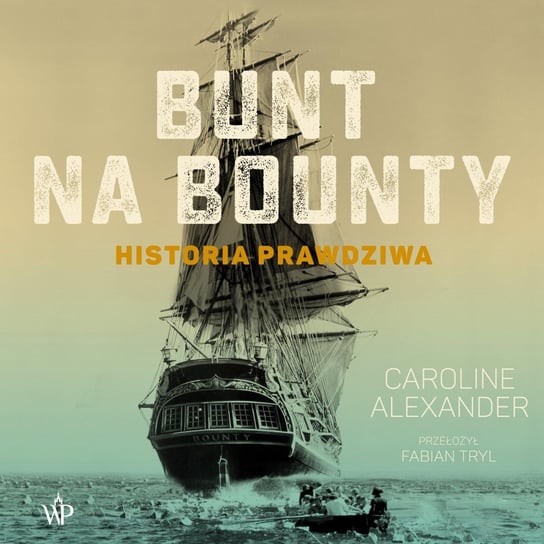 Bunt na Bounty. Historia prawdziwa Alexander Caroline