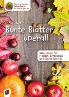 Bunte Blätter überall - Kita-Ideen für Herbst, Erntedank und Sankt Martin Kurt Aline