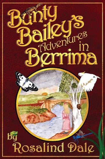 Bunty Bailey's Adventures in Berrima Dale Rosalind