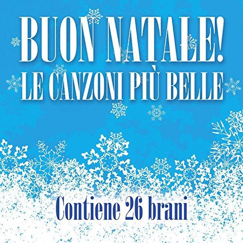 Buon Natale ! Le Canzoni Pi? Belle Various Artists