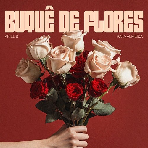Buquê de Flores Ariel B feat. Rafa Almeida