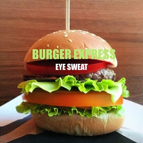 Burger Express Eye Sweat