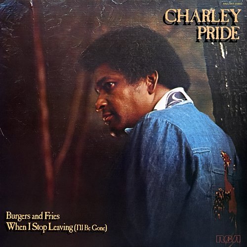 Burgers and Fries / When I Stop Leaving (I'll Be Gone) Charley Pride
