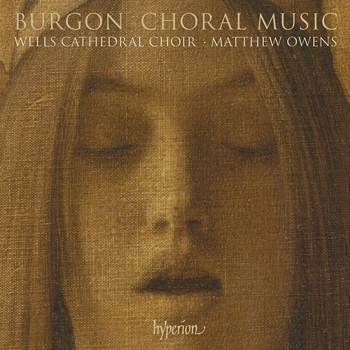 Burgon: Nunc dimittis, Short Mass & Other Choral Music Wells Cathedral Choir, Matthew Owens