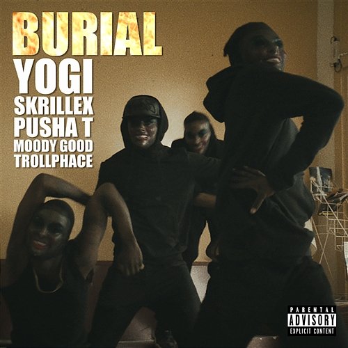 Burial Yogi & Skrillex feat. Pusha T, Moody Good, Trollphace