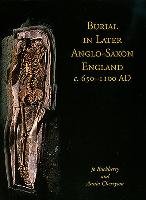 Burial in Later Anglo-Saxon England, c.650-1100 AD Cherryson Annia