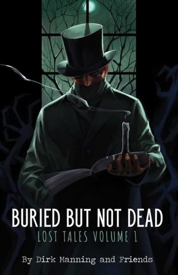 Buried But Not Dead: Lost Tales volume 1 Dirk Manning