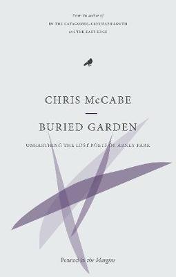 Buried Garden: Lockdown with the Lost Poets of Abney Park Cemetery Chris McCabe