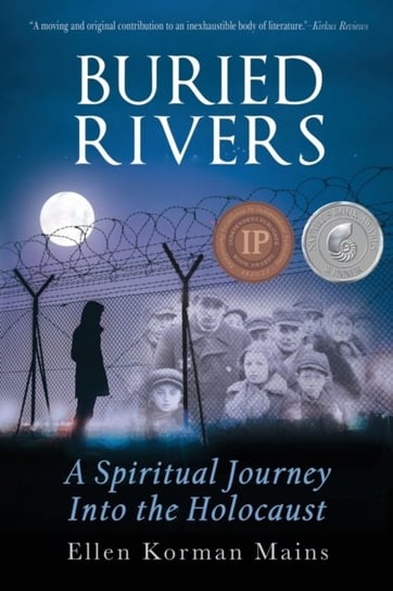 Buried Rivers: A Spiritual Journey into the Holocaust Ellen Korman Mains