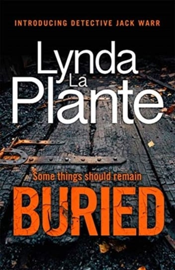 Buried: The thrilling new crime series introducing Detective Jack Warr Plante Lynda La