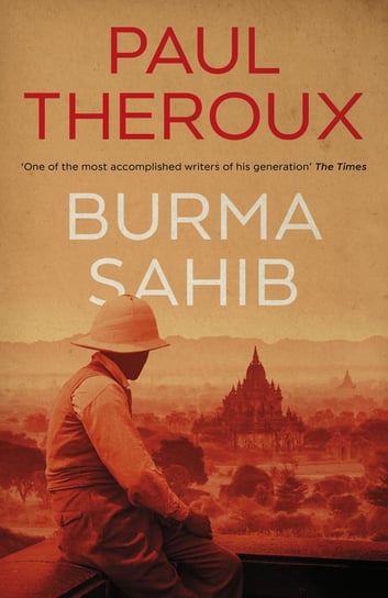 Burma Sahib Paul Theroux
