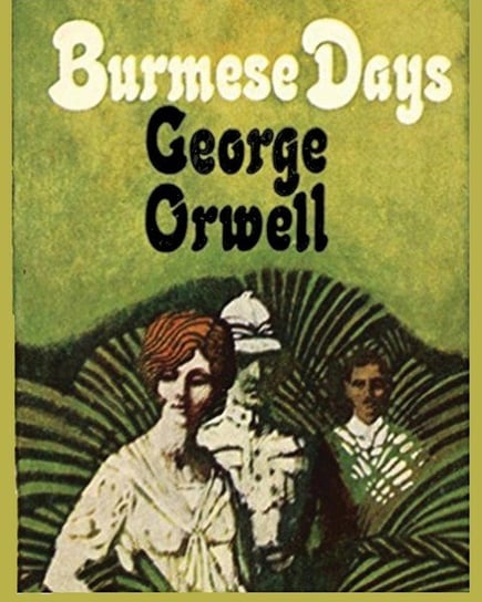 Burmese Days George Orwell - Large Print Edition Orwell George