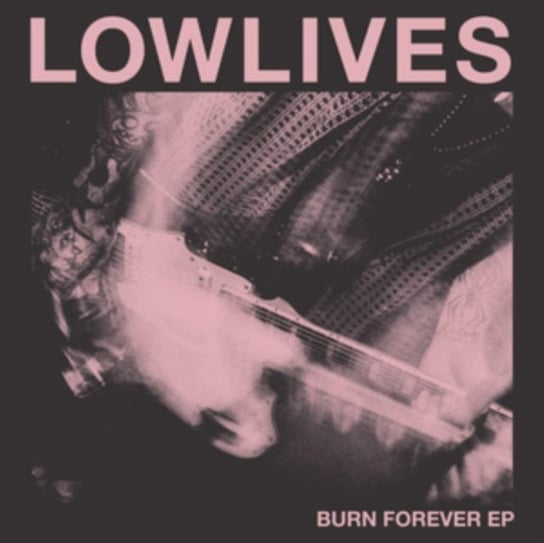 Burn Forever Lowlives