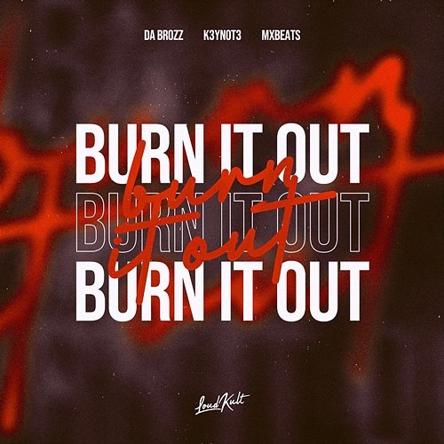 Burn It out mxbeats, K3YN0T3, Da Brozz