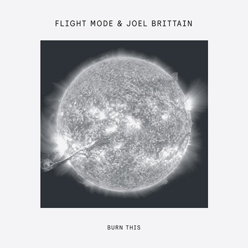 Burn This Flight Mode & Joel Brittain