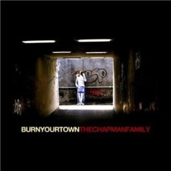 Burn Your Town The Chapman Family