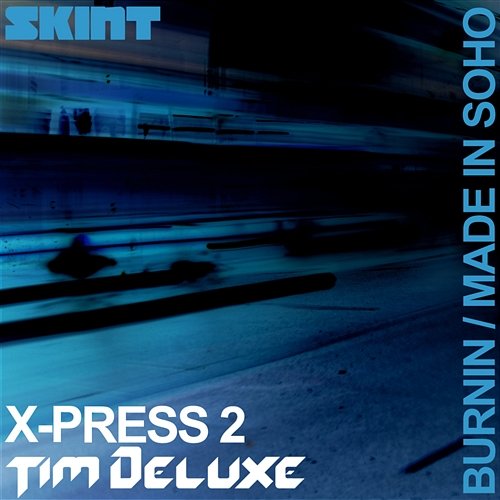 Burnin / Made in Soho X-Press 2 & Tim Deluxe