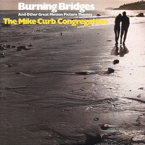 Burning Bridges And Other Great Motion Picture Themes The Mike Curb Congregation