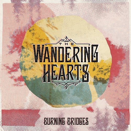 Burning Bridges The Wandering Hearts