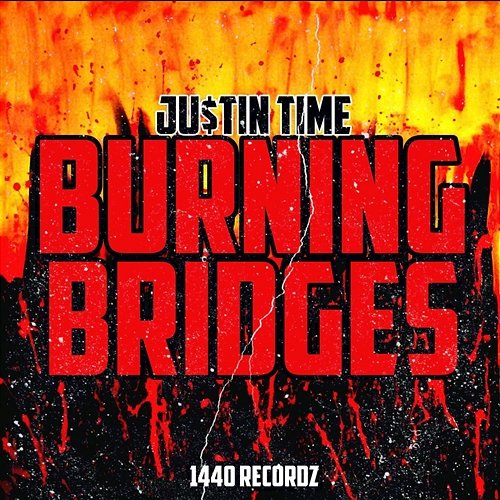 Burning Bridges Ju$tin Time