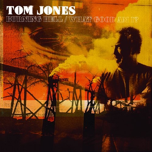 Burning Hell Tom Jones