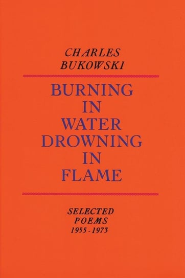 Burning in Water, Drowning in Flame Bukowski Charles