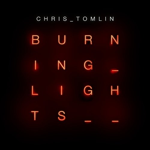 Burning Lights Chris Tomlin