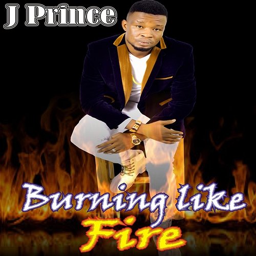 Burning Like Fire J-Prince
