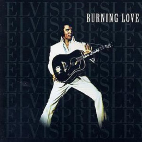 BURNING LOVE Presley Elvis