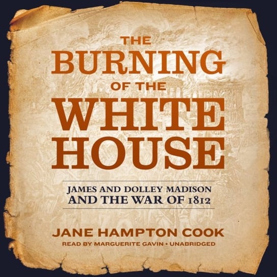 Burning of the White House - audiobook Cook Jane Hampton