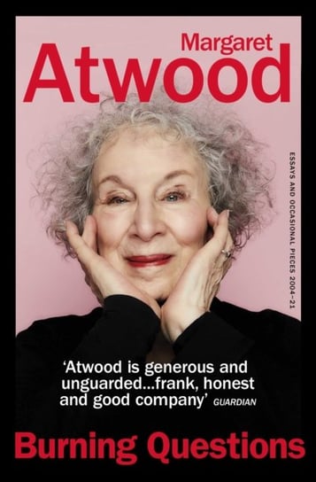 Burning Questions: Essays and Occasional Pieces 2004-2022 Atwood Margaret