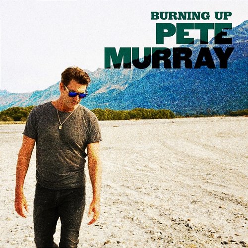 Burning Up Pete Murray