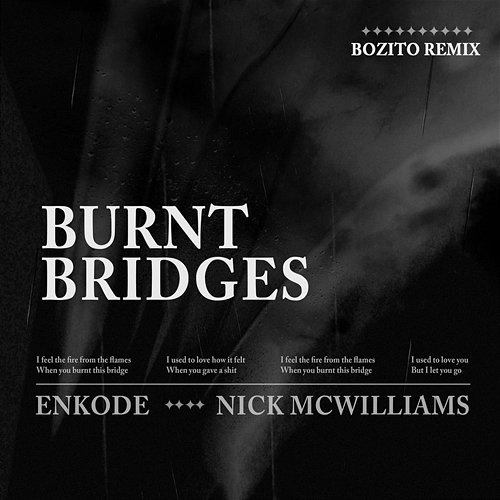 Burnt Bridges (Bozito Remix) Enkode, Nick McWilliams, Bozito