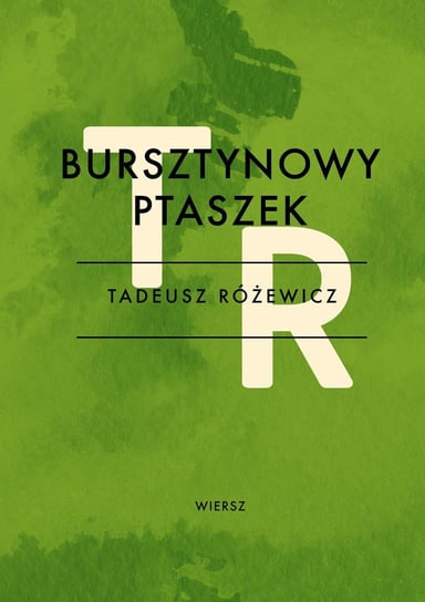 Bursztynowy ptaszek Różewicz Tadeusz
