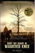 Bury My Heart at Wounded Knee: An Indian History of the American West Brown Dee