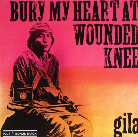 Bury My Heart At Wounded Knee Gila