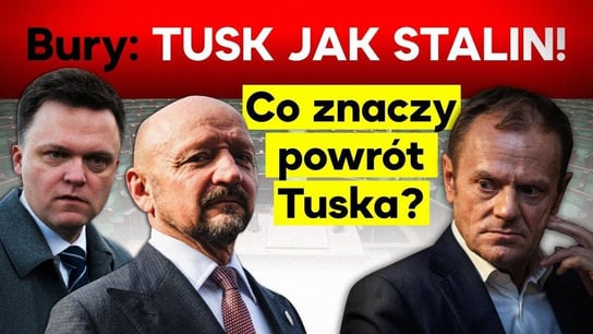 Bury: Tusk jak Stalin! Co znaczy powrót Tuska? IPP 2021.07.05 - Idź Pod Prąd Nowości - podcast Opracowanie zbiorowe