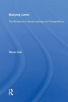 Burying Lenin: The Revolution In Soviet Ideology And Foreign Policy Taylor & Francis Ltd.