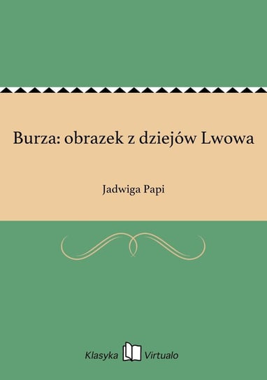Burza: obrazek z dziejów Lwowa Papi Jadwiga