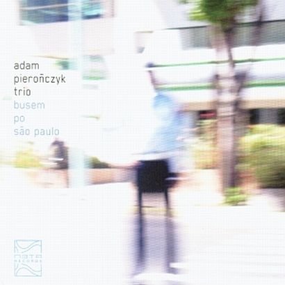 Busem po Sao Paulo Adam Pierończyk Trio