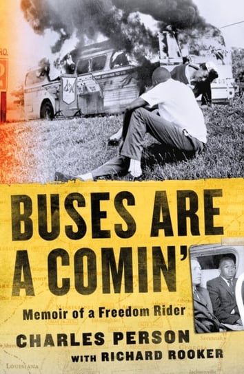 Buses Are a Comin. Memoir of a Freedom Rider Charles Person, Richard Rooker