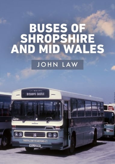 Buses of Shropshire and Mid Wales John Law