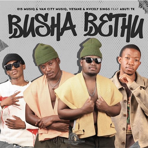 Busha Bethu Veyane & Nvcely Sings feat. Abuti TK, 015 MusiQ & Van City MusiQ